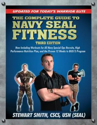 Kompletní průvodce kondiční přípravou Navy Seal, třetí vydání: Aktualizováno pro dnešní elitní bojovníky - The Complete Guide to Navy Seal Fitness, Third Edition: Updated for Today's Warrior Elite