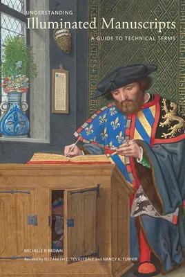 Porozumění iluminovaným rukopisům: Průvodce technickými termíny, revidované vydání - Understanding Illuminated Manuscripts: A Guide to Technical Terms, Revised Edition