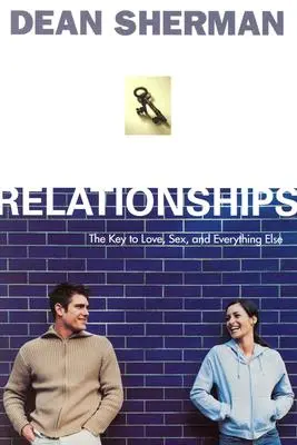 Vztahy: Klíč k lásce, sexu a všemu ostatnímu - Relationships: The Key to Love, Sex, and Everything Else