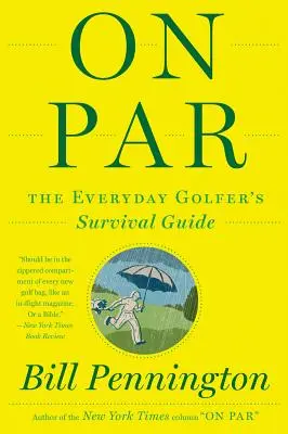 Na úrovni: Průvodce každodenního golfisty, jak přežít - On Par: The Everyday Golfer's Survival Guide