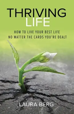 Prosperující život: Jak žít co nejlépe bez ohledu na karty, které vám byly rozdány - Thriving Life: How to Live Your Best Life No Matter the Cards You're Dealt