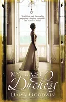 Moje poslední vévodkyně - Nepřehlédnutelný epický román o americké dědičce - My Last Duchess - The unputdownable epic novel of an American Heiress