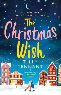 Vánoční přání: Hřejivá vánoční romance - The Christmas Wish: A heartwarming Christmas romance