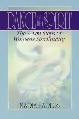 Tanec ducha: Sedm stadií ženské spirituality: Kniha: Tanec ducha - Dance of the Spirit: The Seven Stages of Women's Spirituality