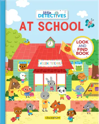 Malí detektivové ve škole: Kniha Hledej a najdi (A Look and Find Book) - Little Detectives at School: A Look and Find Book