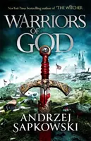 Boží bojovníci - Druhá kniha husitské trilogie od autora mezinárodního bestselleru Zaklínač - Warriors of God - The second book in the Hussite Trilogy, from the internationally bestselling author of The Witcher