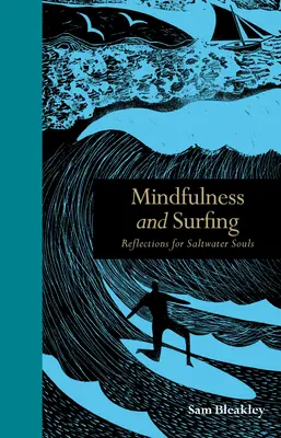 Mindfulness and Surfing (Všímavost a surfování): Surfování: zamyšlení pro duše ve slané vodě - Mindfulness and Surfing: Reflections for Saltwater Souls
