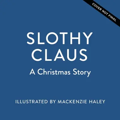 Slothy Claus: Vánoční příběh - Slothy Claus: A Christmas Story