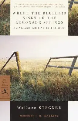 Kde modrý pták zpívá pramenům limonády: Žít a psát na Západě - Where the Bluebird Sings to the Lemonade Springs: Living and Writing in the West
