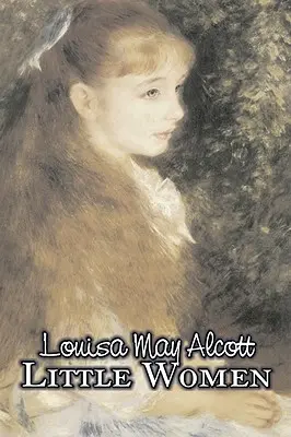 Malé ženy by Louisa May Alcott, Beletrie, Rodina, Klasika - Little Women by Louisa May Alcott, Fiction, Family, Classics