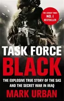 Task Force Black - Výbušný skutečný příběh SAS a tajné války v Iráku - Task Force Black - The explosive true story of the SAS and the secret war in Iraq