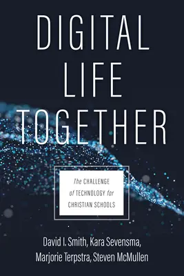 Společný digitální život: Výzva technologií pro křesťanské školy - Digital Life Together: The Challenge of Technology for Christian Schools