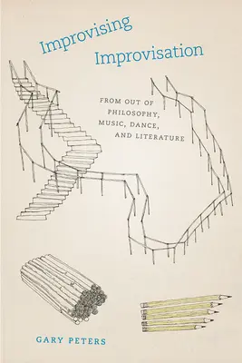 Improvizace improvizace: Z filozofie, hudby, tance a literatury - Improvising Improvisation: From Out of Philosophy, Music, Dance, and Literature
