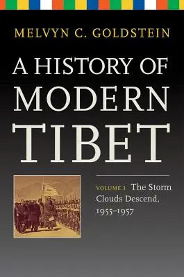 Dějiny moderního Tibetu, svazek 3: Bouřková mračna se stahují, 1955-1957 - A History of Modern Tibet, Volume 3: The Storm Clouds Descend, 1955-1957