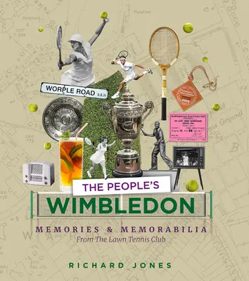 Lidový Wimbledon: Vzpomínky a památky z tenisového šampionátu na trávě - The People's Wimbledon: Memories and Memorabilia from the Lawn Tennis Championships