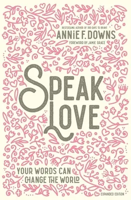 Mluvte láskou: Vaše slova mohou změnit svět - Speak Love: Your Words Can Change the World