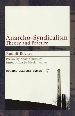 Anarchosyndikalismus: Teorie a praxe - Anarcho-Syndicalism: Theory and Practice