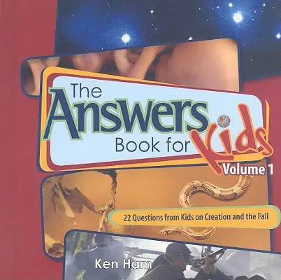 Kniha odpovědí pro děti, 1. díl: 22 otázek od dětí o stvoření a pádu - The Answer Book for Kids, Volume 1: 22 Questions from Kids on Creation and the Fall