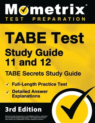 TABE Test Study Guide 11 and 12 - TABE Secrets Study Guide, Full-Length Practice Test, Detailed Answer Explanations: [3. vydání] - TABE Test Study Guide 11 and 12 - TABE Secrets Study Guide, Full-Length Practice Test, Detailed Answer Explanations: [3rd Edition]