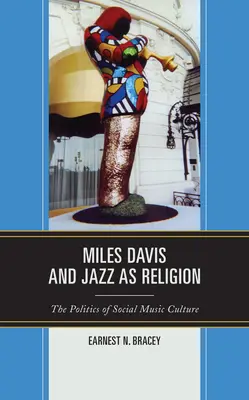 Miles Davis a jazz jako náboženství: Politika sociální hudební kultury - Miles Davis, and Jazz as Religion: The Politics of Social Music Culture