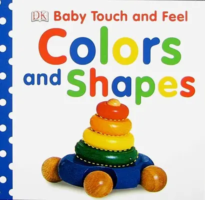 Dětský hmat: barvy a tvary - Baby Touch and Feel: Colors and Shapes