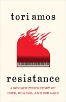 Odpor - Příběh písničkáře o naději, změně a odvaze - Resistance - A Songwriter's Story of Hope, Change and Courage