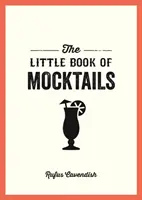 Malá kniha koktejlů - lahodné recepty bez alkoholu pro každou příležitost - Little Book of Mocktails - Delicious Alcohol-Free Recipes for Any Occasion