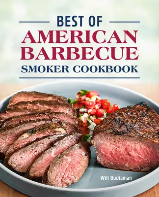 Kuchařka toho nejlepšího z amerického grilování v udírně - Best of American Barbecue Smoker Cookbook