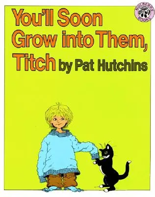 Brzy do nich dorosteš, Titchi - You'll Soon Grow Into Them, Titch