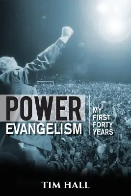 Power Evangelism: První část: Mých prvních čtyřicet let - Power Evangelism: Part One: My First Forty Years