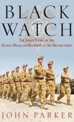 Černá hlídka: Příběh nejstaršího horalského pluku britské armády - The Inside Story of the Oldest Highland Regiment in the British Army - Black Watch: The Inside Story of the Oldest Highland Regiment in the British Army