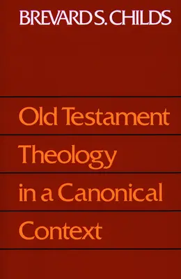 Kanonická teologie Starého zákona - Old Testament Theology Canonic