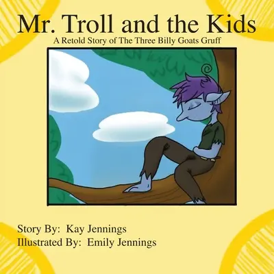 Pan Troll a děti: Trollové: převyprávěný příběh o Třech kůzlátkách - Mr. Troll and the Kids: A Retold Story of The Three Billy Goats Gruff