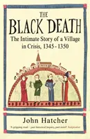 Černá smrt - Intimní příběh vesnice v krizi 1345-50 - Black Death - The Intimate Story of a Village in Crisis 1345-50