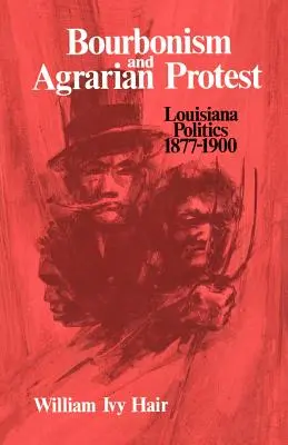 Bourbonismus a agrární protest: Politika v Louisianě, 1877-1900 - Bourbonism and Agrarian Protest: Louisiana Politics, 1877-1900