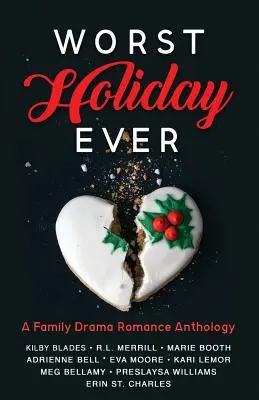 Nejhorší dovolená všech dob: Rodinná dramatická romantická antologie - Worst Holiday Ever: A Family Drama Romance Anthology