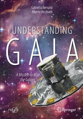 Pochopit Gaiu: Mise mapující galaxii - Understanding Gaia: A Mission to Map the Galaxy
