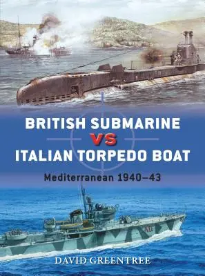 Britská ponorka proti italskému torpédovému člunu: Středozemní moře 1940-43 - British Submarine Vs Italian Torpedo Boat: Mediterranean 1940-43