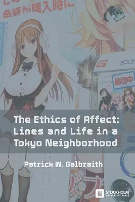 Etika afektu: Čáry a život v tokijské čtvrti - The Ethics of Affect: Lines and Life in a Tokyo Neighborhood