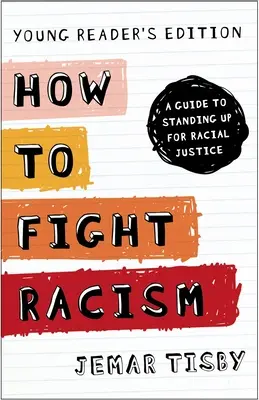 Jak bojovat proti rasismu - vydání pro mladé čtenáře: Průvodce pro boj za rasovou spravedlnost - kniha pro mladé lidi - How to Fight Racism Young Reader's Edition: A Guide to Standing Up for Racial Justice