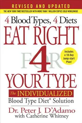 Eat Right 4 Your Type: The Individualized Blood Type Diet Solution (Individuální řešení pro krevní skupinu) - Eat Right 4 Your Type: The Individualized Blood Type Diet Solution