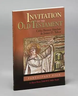 Pozvání do Starého zákona: Kniha pro účastníky: Krátkodobé biblické studium pro učedníky - Invitation to the Old Testament: Participant Book: A Short-Term Disciple Bible Study