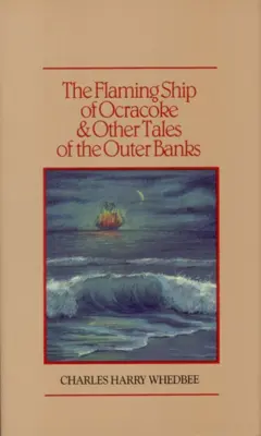 Plamenná loď z Ocracoke a další příběhy z Outer Banks - The Flaming Ship of Ocracoke and Other Tales of the Outer Banks
