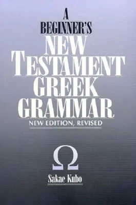 Novozákonní řecká gramatika pro začátečníky, nové vydání - A Beginner's New Testament Greek Grammar, New Edition