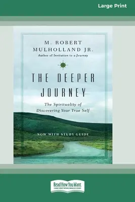 Hlubší cesta: Hlubší cesta: Spiritualita objevování svého pravého já [standardní vydání ve velkém nákladu 16 stran]. - The Deeper Journey: The Spirituality of Discovering Your True Self [Standard Large Print 16 Pt Edition]