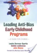 Vedení programů proti předsudkům v raném dětství: Průvodce pro změnu - Leading Anti-Bias Early Childhood Programs: A Guide for Change