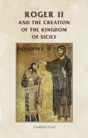 Roger II. a vznik sicilského království - Roger II and the Creation of the Kingdom of Sicily