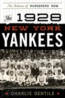 The 1928 New York Yankees: The Return of Murderers' Row (Newyorští Yankees 1928: Návrat z řady vrahů) - The 1928 New York Yankees: The Return of Murderers' Row