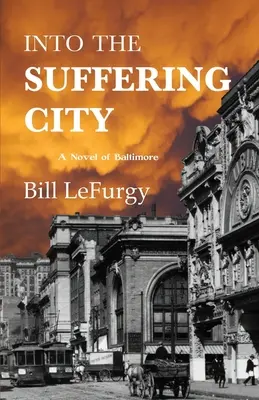Do města utrpení: A Novel of Baltimore - Into the Suffering City: A Novel of Baltimore