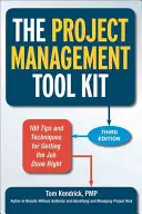 Sada nástrojů pro řízení projektů: 100 tipů a technik, jak správně odvádět práci. - The Project Management Tool Kit: 100 Tips and Techniques for Getting the Job Done Right